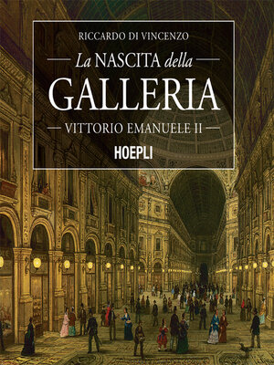 cover image of La nascita della Galleria Vittorio Emanuele II